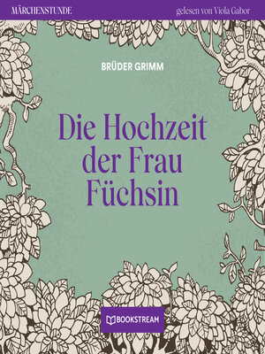 cover image of Die Hochzeit der Frau Füchsin--Märchenstunde, Folge 128